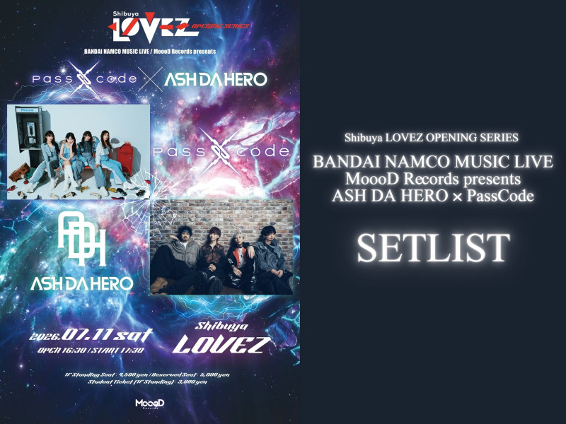 【セットリスト】Shibuya LOVEZ OPENING SERIES 「BANDAI NAMCO MUSIC LIVE MoooD Records presents ASH DA HERO × PassCode」