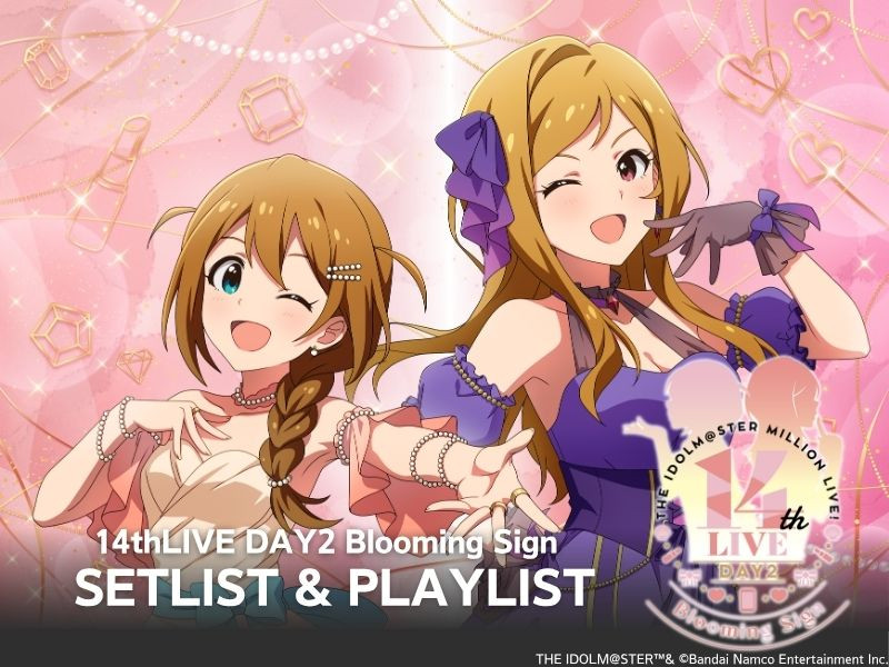 【セットリスト】THE IDOLM@STER MILLION LIVE! 14thLIVE DAY2 Blooming Sign